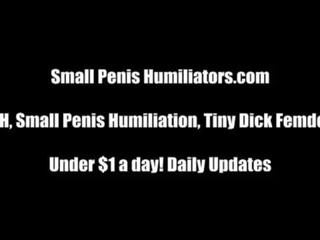 Youve got a really small penis, dont sen? sph